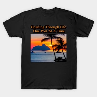 Cruising Through Life One Port At A Time T-Shirt